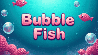 Bubble Fish